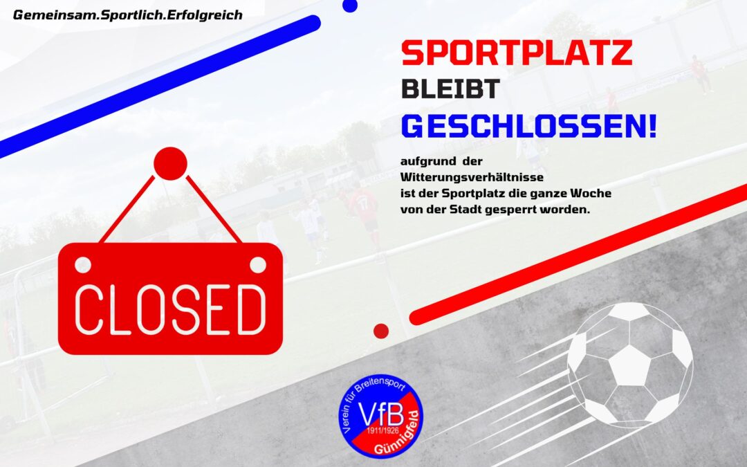 Unser Sportplatz bleibt auf Grund der aktuellen und voraussichtlichen Witterungsverhältnisse durch die Stadt diese Woche geschlossen.